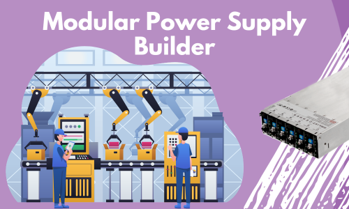 Title "Modular Power Supply Builder" at the top in bold white lettering, underneath is a picture of an assembly line with parts on a conveyer belt. To the right is a picture of a modular power supply.