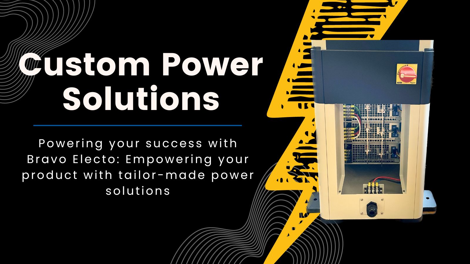 Title: Custom Power Solutions in bold white lettering underneath talks about Bravo Electro's customer power solutions. Next to it is a bright yellow lightning bolt with a custom power supply picture on top of it.